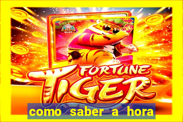 como saber a hora certa de jogar no tiger fortune